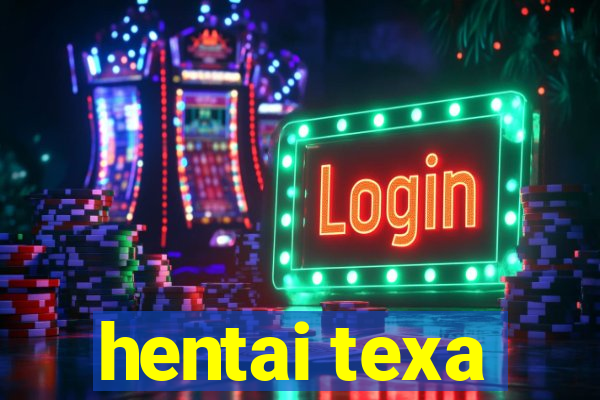 hentai texa